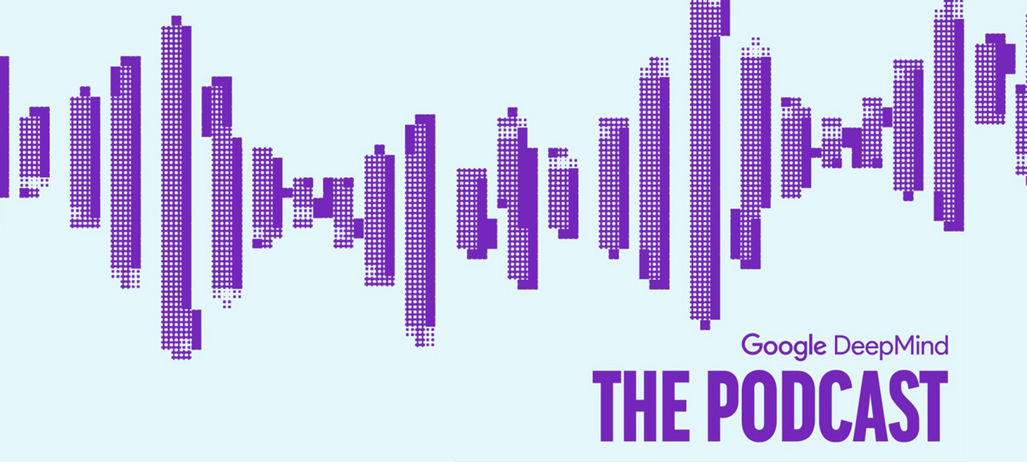 Google DeepMind: The Podcast