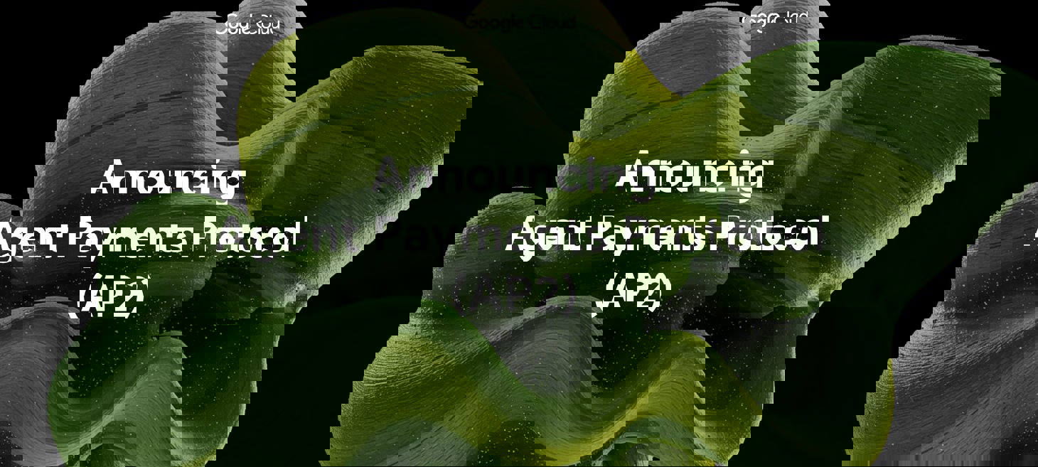 Announcing Agent Payments Protocol (AP2)