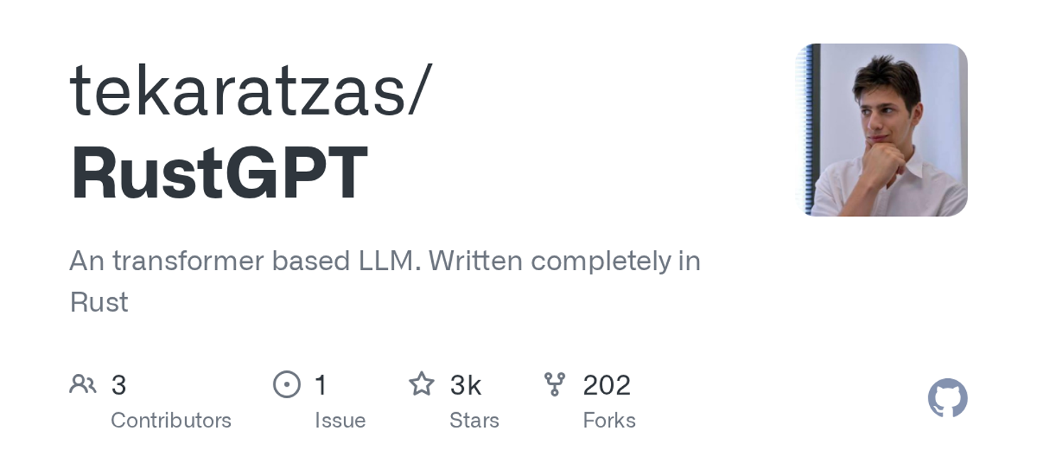 tekaratzas/RustGPT: An transformer based LLM. Written completely in Rust