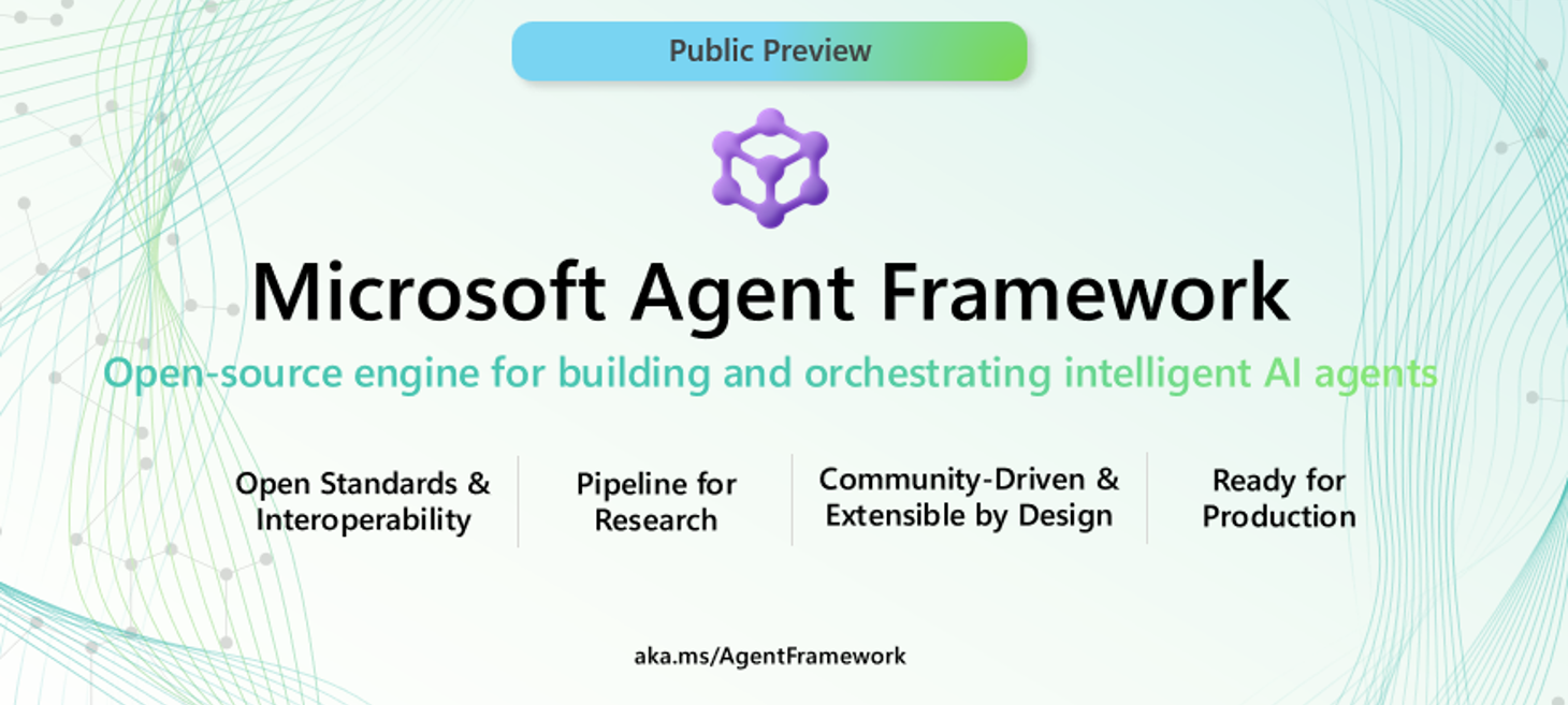 Introducing Microsoft Agent Framework: The Open-Source Engine for Agentic AI Apps